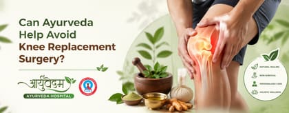 Can Ayurveda Help Avoid Knee Replacement Surgery?